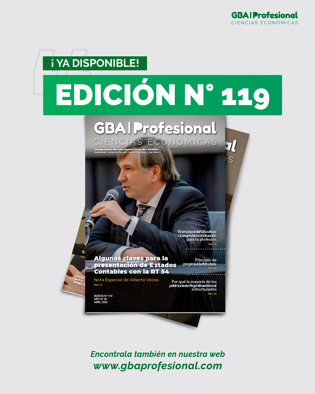 📢 ¡YA DISPONIBLE | EDICIÓN N° 119!

Una nueva edición de GBA Profesional ya está entre nosotros, con contenido pensado para acompañar y fortalecer el ejercicio en Ciencias Económicas.

📊 En este número, destacamos:
• Claves para la presentación de Estados Contables con la RT 54
• Finanzas para la naturaleza: una agenda en construcción
• Principio de progresividad tributaria
• Análisis sobre patrimonios en Argentina

Como siempre, el mejor contenido de interés general y profesional para que puedas informarte, capacitarte y seguir creciendo.

👉 Encontrala también en nuestra web:
🌐 www.gbaprofesional.com

#GBAProfesional #CienciasEconómicas #Revista #ActualizaciónProfesional #Contadores #Economía