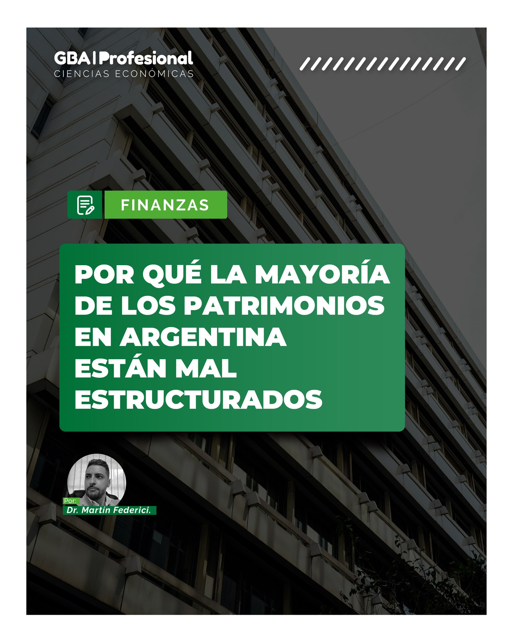 📌 FINANZAS | Dr. Martín Federici
Contador Público (Tomo 179 – Folio 97)

🏛️ ¿Por qué gran parte de los patrimonios en Argentina presentan estructuras ineficientes o poco planificadas?

En esta nota, el Dr. Martín Federici analiza los errores más frecuentes en la organización patrimonial y cómo una correcta planificación puede resultar clave para proteger activos, optimizar recursos y proyectar el crecimiento a largo plazo.

📈 Un enfoque actual sobre estrategia patrimonial, orden financiero y toma de decisiones en contextos económicos cambiantes.

📖 Descubrí esta y muchas más notas de interés profesional en la nueva edición de GBA Profesional.
🌐 Disponible también en nuestra web: www.gbaprofesional.com

#GBAProfesional #Finanzas #Patrimonio #PlanificaciónFinanciera #Economía #CienciasEconómicas #ActualidadProfesional #Inversiones