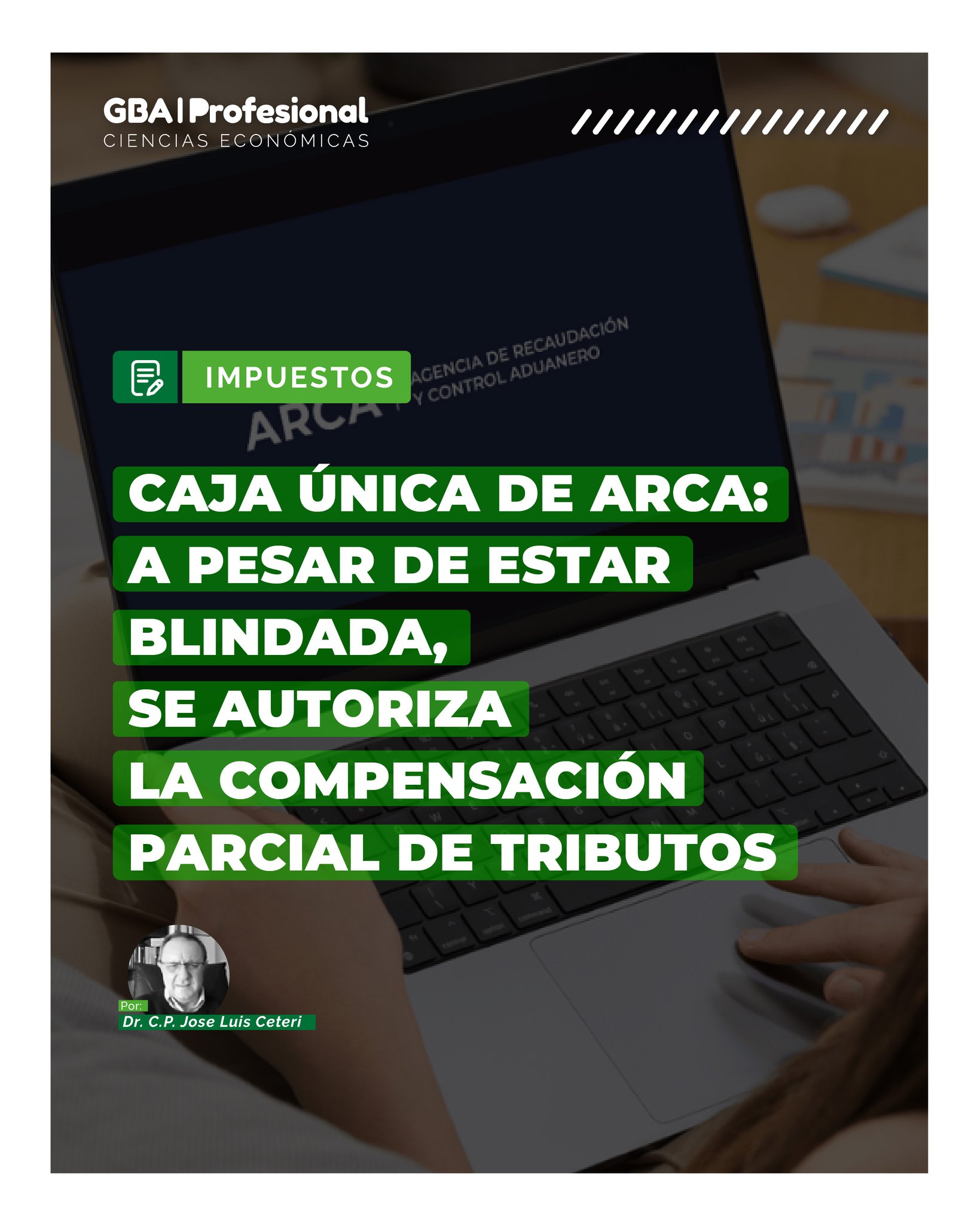 📌 IMPUESTOS | Dr. C.P. José Luis Ceteri
Contador Público (Tomo 77– Folio 90)

La implementación de la Caja Única de ARCA continúa generando cambios y debates en materia tributaria.

💼 En esta nota, el Dr. José Luis Ceteri analiza el alcance de la compensación parcial de tributos, incluso dentro de un sistema que se presenta como “blindado”, y explica sus implicancias para contribuyentes y profesionales.

📖 Un contenido clave para comprender las novedades fiscales y mantenerse actualizado frente a los cambios normativos y operativos del sistema tributario.

👉 Leé la nota completa en nuestra web
🌐 www.gbaprofesional.com

#GBAProfesional #Impuestos #ARCA #Tributos #ActualizaciónProfesional #CienciasEconómicas #ContadorPúblico