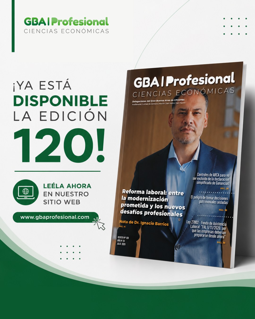 📖 ¡Ya está disponible la Edición N.º 120 de GBA Profesional
En esta nueva edición encontrarás análisis, entrevistas y artículos de actualidad sobre los temas que hoy impactan en el ejercicio profesional, entre ellos:
✔️ Reforma laboral: entre la modernización prometida y los nuevos desafíos profesionales.
✔️ Controles de ARCA y declaración simplificada de Ganancias.
✔️ El peligro de tomar decisiones patrimoniales aisladas.
✔️ Fondo de Asistencia Laboral: qué deben prever las empresas.
✔️ Y mucho más contenido elaborado por destacados profesionales.
🌐 Leela de forma gratuita en nuestro sitio web:
www.gbaprofesional.com
#GBAProfesional #CienciasEconómicas #Contadores #Profesionales #Economía