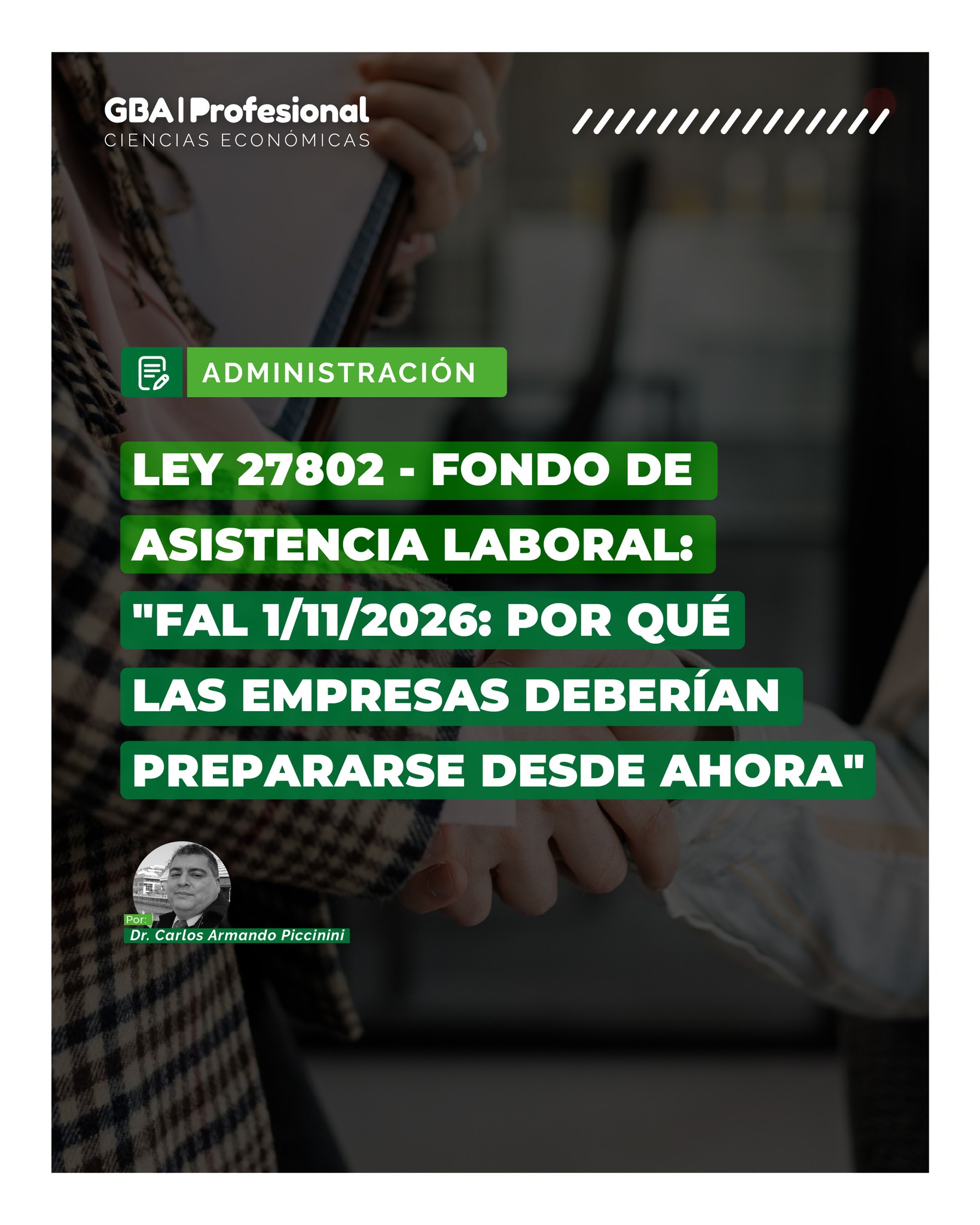 ADMINISTRACIÓN
La implementación del Fondo de Asistencia Laboral (FAL) previsto por la Ley 27.802 representa uno de los cambios más relevantes de la reforma laboral. Aunque su entrada en vigencia está prevista para noviembre de 2026, las empresas necesitan comenzar a prepararse desde ahora.
En esta edición, el Dr. Carlos Armando Piccinini analiza el funcionamiento del nuevo régimen, sus implicancias para empleadores y profesionales, y las acciones que conviene anticipar para afrontar la transición con previsión y seguridad jurídica.
Un análisis técnico para comprender cómo este nuevo instrumento impactará en la gestión laboral de las organizaciones.
📖 Leé la nota completa en la Edición 120 de GBA Profesional – Ciencias Económicas.
🌐 Disponible en www.gbaprofesional.com